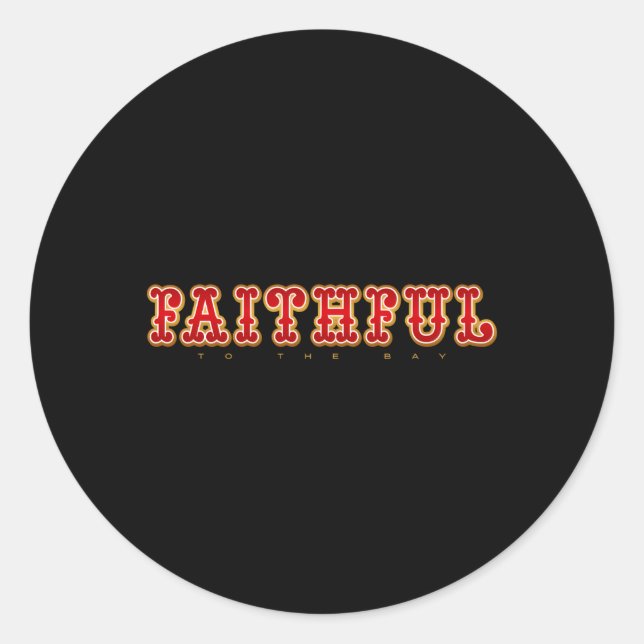 Faithful To The Bay Classic Round Sticker (Front)
