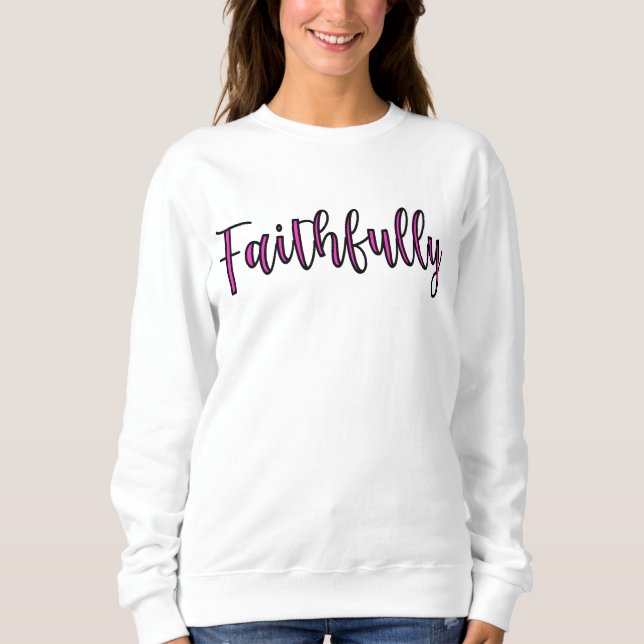 Faithfully     sweatshirt (Front)