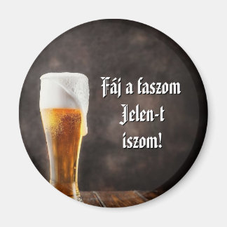 Fáj a faszom Jelen-t iszom! hűtőmágnes Magnet