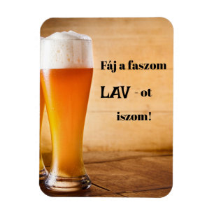 Fáj a faszom LAV-ot iszom! hűtőmágnes Magnet