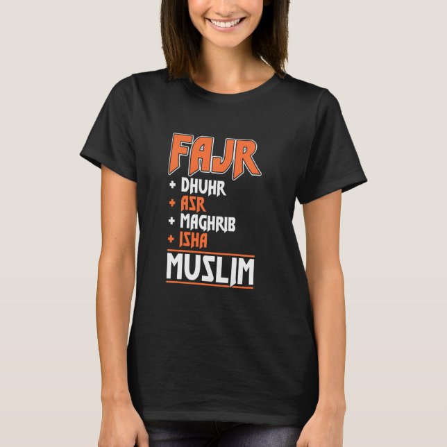 Fajr Dhuhr Asr Maghrib Isha Muslim Pray Prayer Isl T-Shirt (Front)