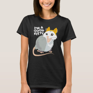 Fake Cat Rat Opossum Possum I'm A Good Kitty Funny T-Shirt