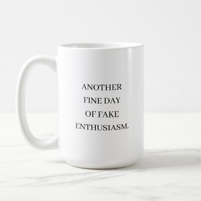 Fake Enthusiasm Funny Work Coffee Mug (Left)