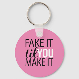 Fake It Til You Make It Key Ring