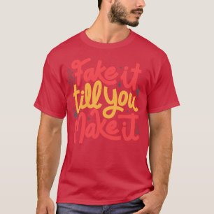 Fake it till you make it by Tobe Fonseca T-Shirt