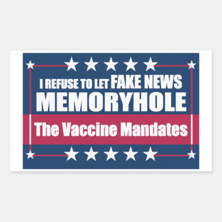 Fake News Memoryhole The Vaccine Mandates Rectangular Sticker