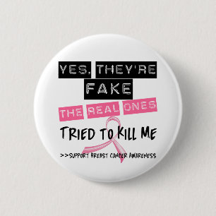 Fake The Real Ones Tried To Kill Me Breast Cancer 6 Cm Round Badge