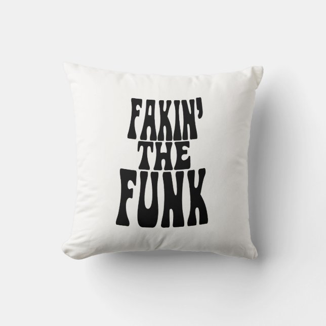 Fakin' the Funk Cushion (Front)