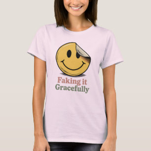 Faking It Gracefully Funny Emotional Masking T-Shirt