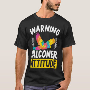 Falconry Bird  Ornithology Falcon Falconer Attitud T-Shirt