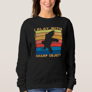 Falconry Hunting I Play With Sharp Objects For Fal Sweatshirt
