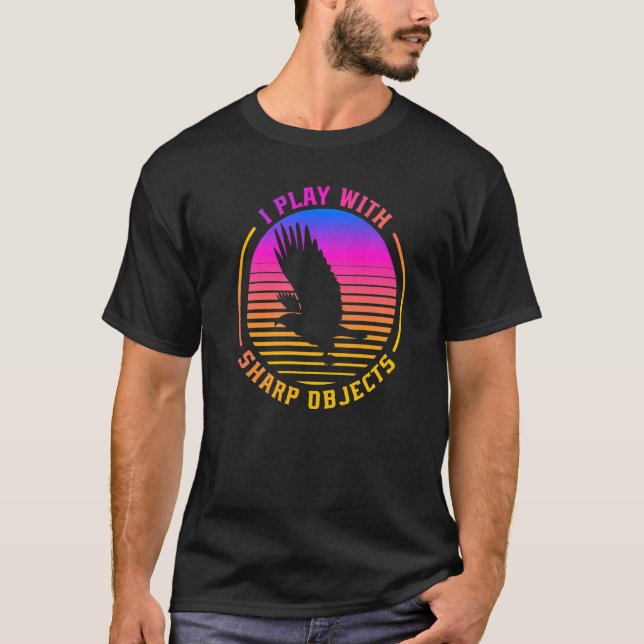 Falconry Hunting I Play With Sharp Objects For Fal T-Shirt (Front)