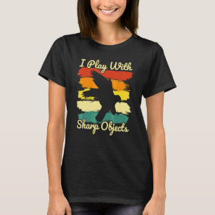 Falconry Hunting I Play With Sharp Objects For Fal T-Shirt