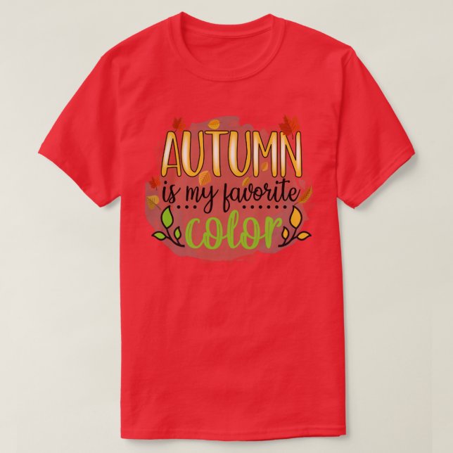 Fall Autumn Leave Lover Fall is My Favourite Colou T-Shirt (Design Front)