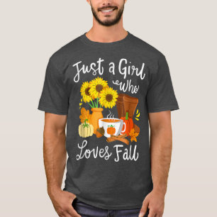 Fall Autumn Season Just a Girl Who Loves Fall T-Shirt