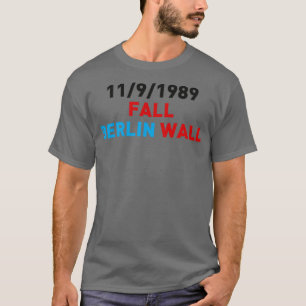 Fall Berlin Wall 1989 T-Shirt