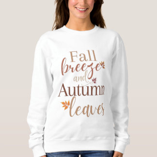 Fall Breeze and Autumn Leaves Sweatshirt