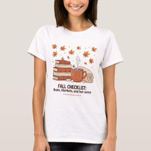 Fall Checklist Books Blankets Hot Cocoa Cosy Autum T-Shirt