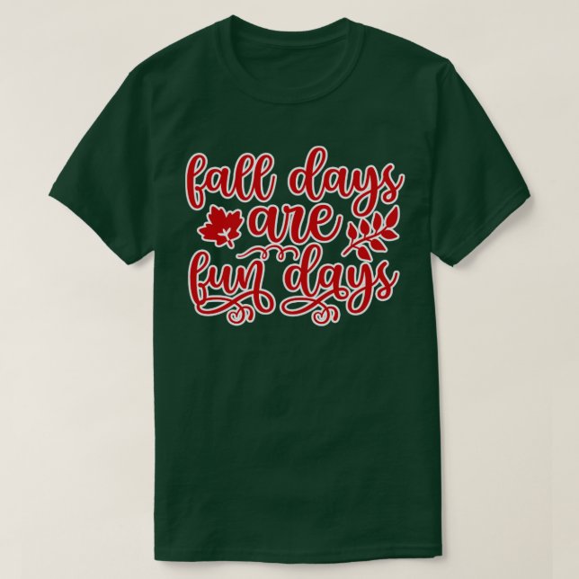 Fall days are fun days T-Shirt (Design Front)