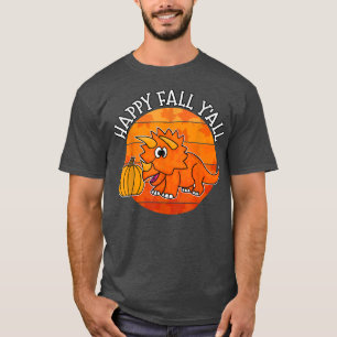 Fall Dinosaur, Happy Fall Yall Triceratops, Autumn T-Shirt