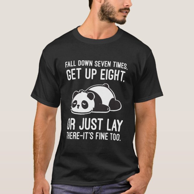 Fall Down Seven Times, Get Up Eight - Lazy Panda T-Shirt (Front)