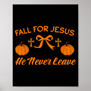 Fall For Jesus He Never Leave Cute Pumpkin Hallowe Poster