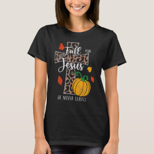 Fall For Jesus He Never Leave Pumpkin Thanksgiving T-Shirt