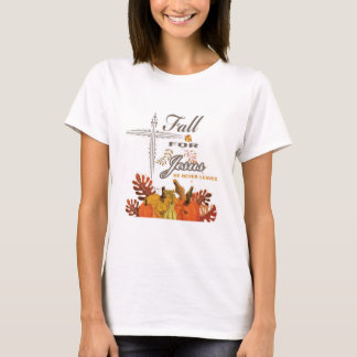 Fall for Jesus he never leaves 1    T-Shirt