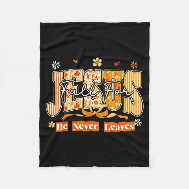 Fall For Jesus He Never Leaves Autumn Christan Men Fleece Blanket (Front)