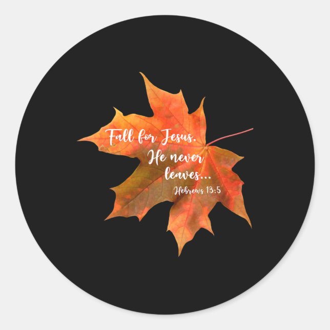 Fall For Jesus He Never Leaves Autumn Christian Cu Classic Round Sticker (Front)