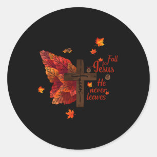 Fall For Jesus He Never Leaves Autumn Christian Fa Classic Round Sticker