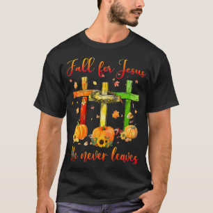 Fall For Jesus He Never Leaves Autumn Christian Gi T-Shirt