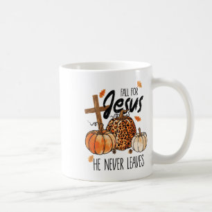 Fall For Jesus He Never Leaves Autumn Christian Pr Coffee Mug