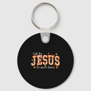 Fall For Jesus He Never Leaves Autumn Christian Pr Key Ring