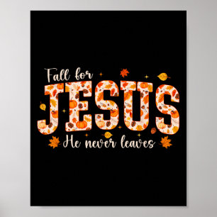 Fall For Jesus He Never Leaves Autumn Christian Pr Poster
