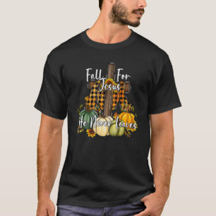Fall For Jesus He Never Leaves Autumn Christian Pr T-Shirt