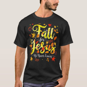 Fall For Jesus He Never Leaves Autumn Christian Pr T-Shirt