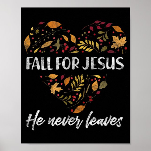 Fall For Jesus He Never Leaves Autumn Christian T- Poster (Front)
