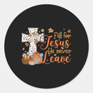 Fall For Jesus He Never Leaves Autumn Christian Th Classic Round Sticker