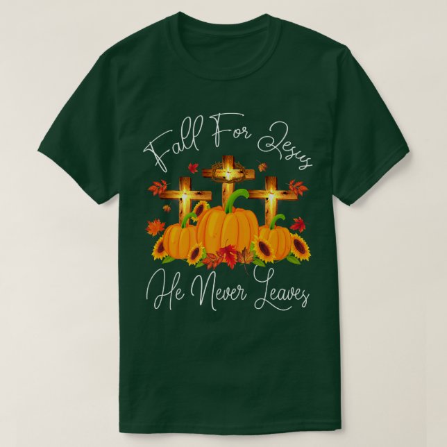 Fall For Jesus He Never Leaves Autumn Christian Th T-Shirt (Design Front)