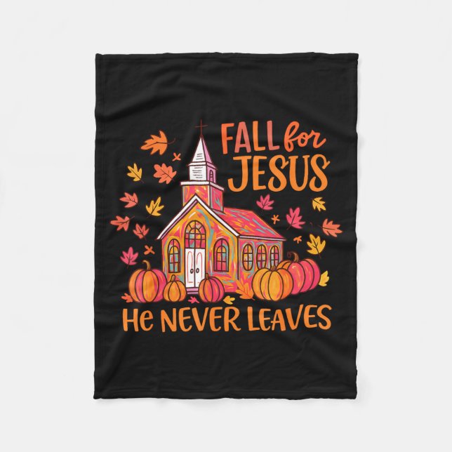 Fall For Jesus He Never Leaves Autumn Church Chris Fleece Blanket (Front)