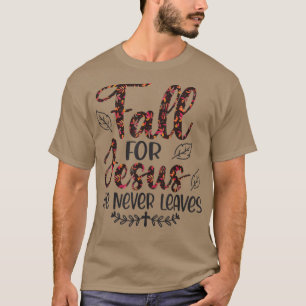 Fall For Jesus He Never Leaves Autumn T-Shirt
