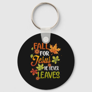 Fall For Jesus He Never Leaves Beautiful Thanksgiv Key Ring