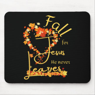 Fall For Jesus He Never Leaves Blessed Thankful He Mouse Pad