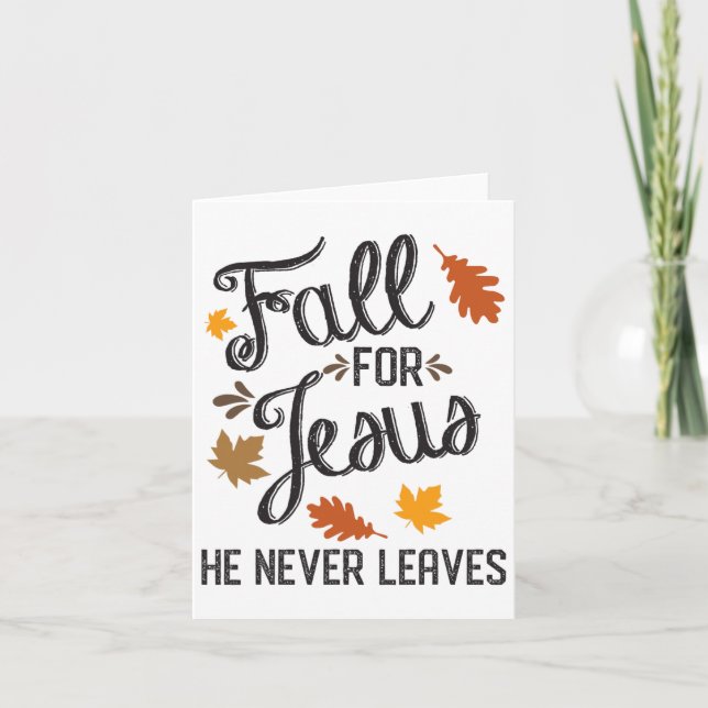 Fall For Jesus He Never Leaves Christian 1  Card (Front)