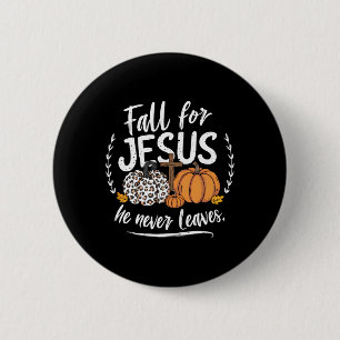 Fall For Jesus He Never Leaves Christian Autumn Th 6 Cm Round Badge