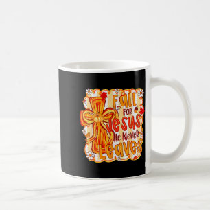 Fall For Jesus He Never Leaves Christian Faith Cro Coffee Mug
