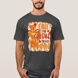 Fall for Jesus He Never Leaves Christian Faith Cro T-Shirt