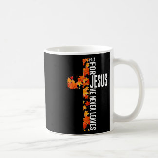 Fall For Jesus He Never Leaves Christian Faith Jes Coffee Mug