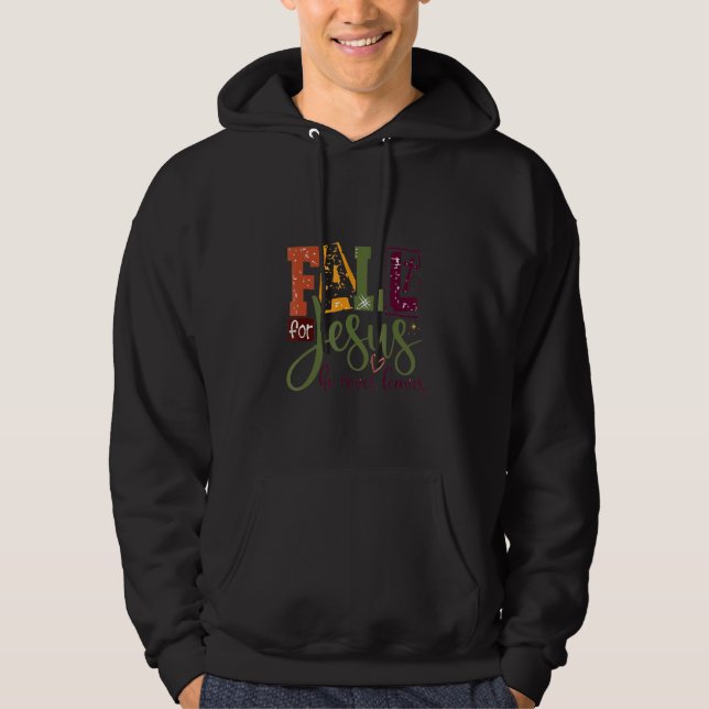 Fall For Jesus He Never Leaves Christian Faith Jes Hoodie (Front)